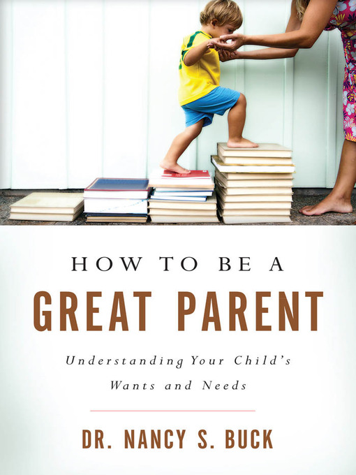 Title details for How to Be a Great Parent by Dr. Nancy S. Buck - Available